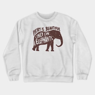 Awesome Vintage Ivory Is Beautiful Only On Elephants T shirt Crewneck Sweatshirt